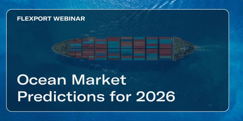 FLEXPORT WEBINAR title card with aerial view of a loaded container ship at sea: "Ocean Market Predictions for 2026"
