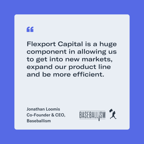 Quote card: Jonathan Loomis, Co-Founder & CEO of Baseballism, praising Flexport Capital for market expansion