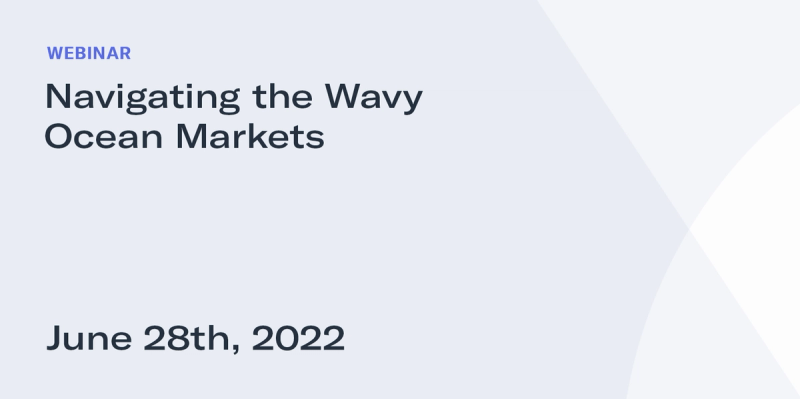 WEBINAR title card: "Navigating the Wavy Ocean Markets" dated June 28th, 2022 on light gradient background