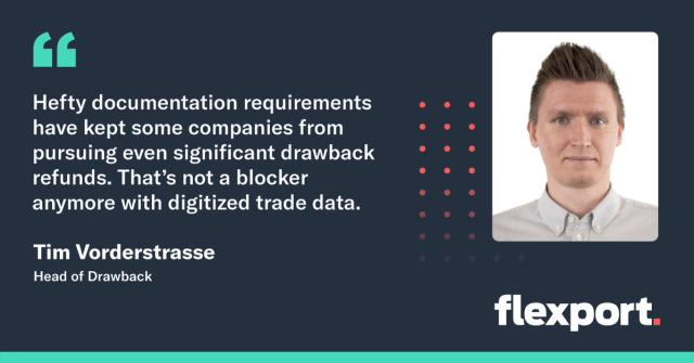 Quote card from Tim Vorderstrasse, Head of Drawback, about digitized trade data and drawback refunds, with headshot, Flexport logo