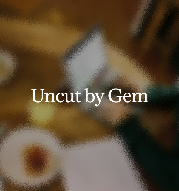 Uncut by Gem 2026