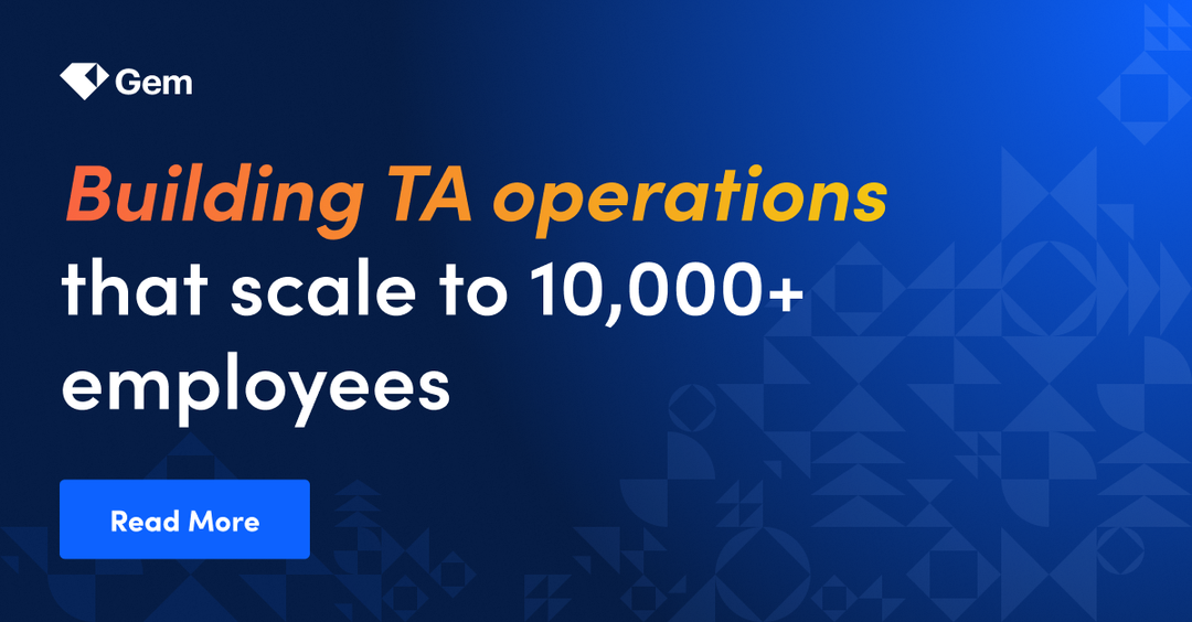 Building TA operations that scale to 10,000+ employees