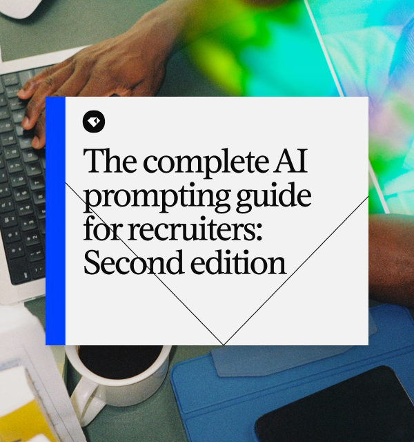 The complete AI prompting guide for recruiters: Second edition