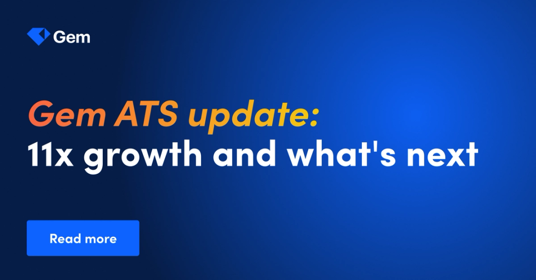 Gem ATS's incredible momentum: 11x growth and what’s next