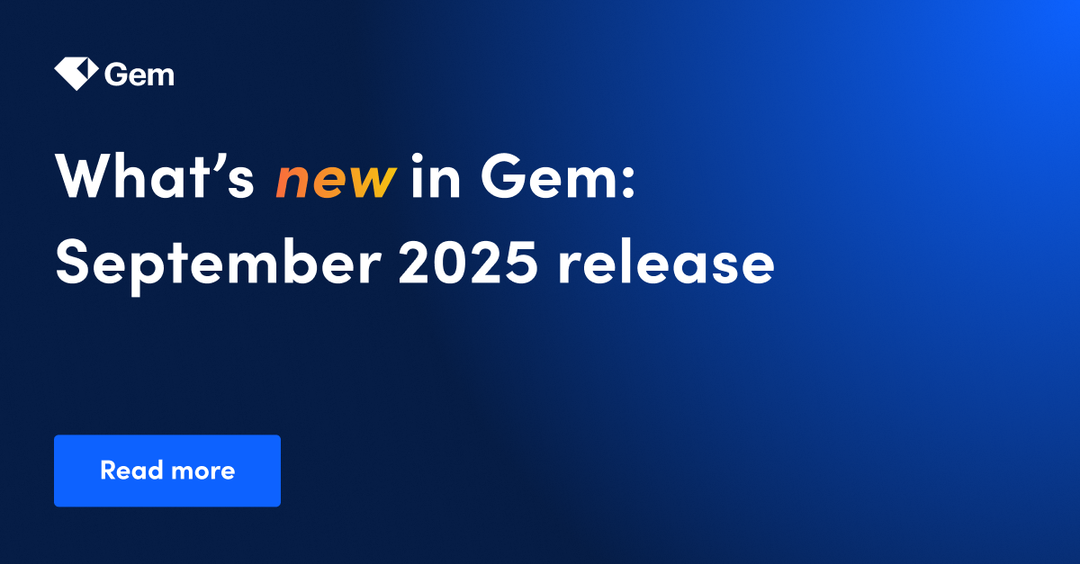 Gem’s September 2025 product updates
