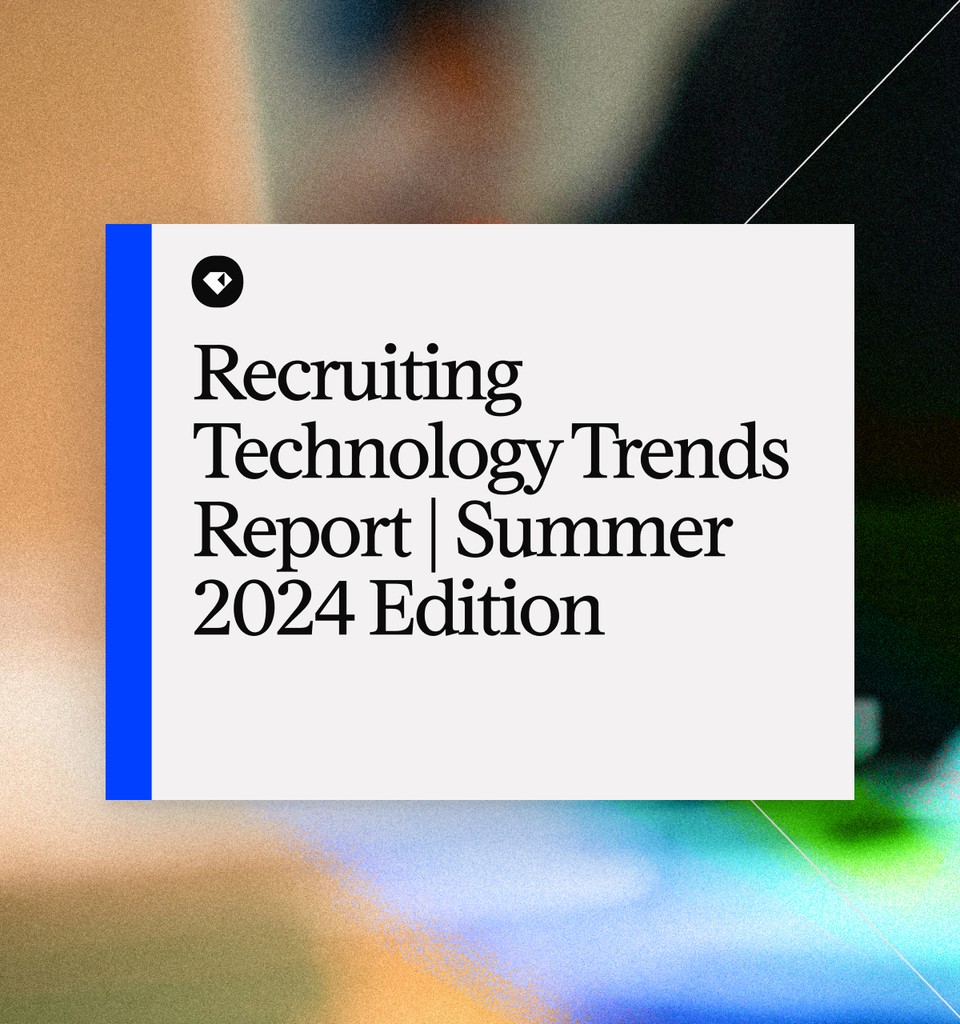 Recruiting Technology Trends Report | Summer 2024 Edition