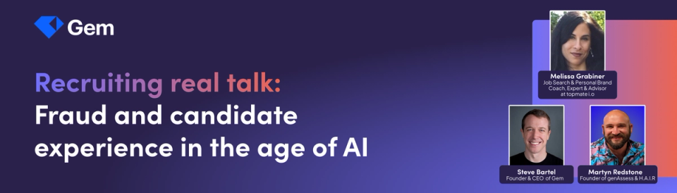 Recruiting real talk: Fraud and candidate experience in the age of AI