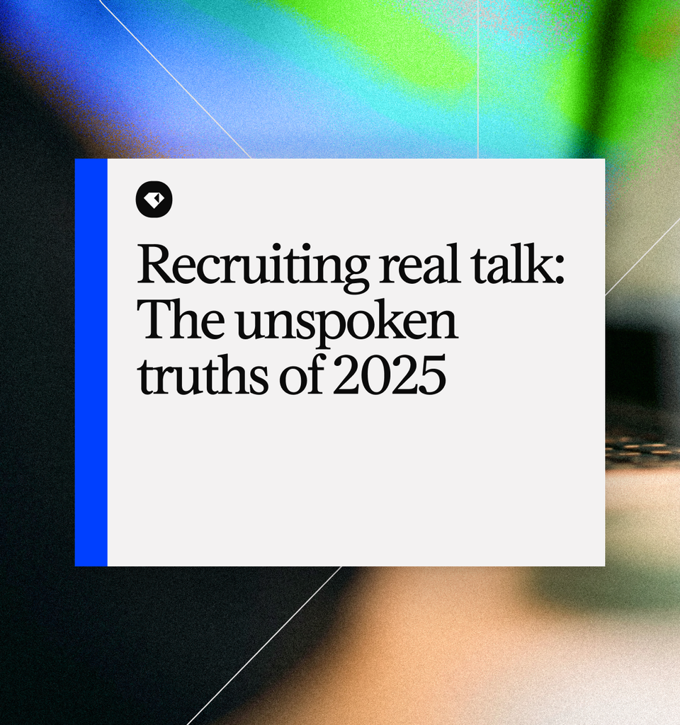 Recruiting real talk: The unspoken truths of 2025
