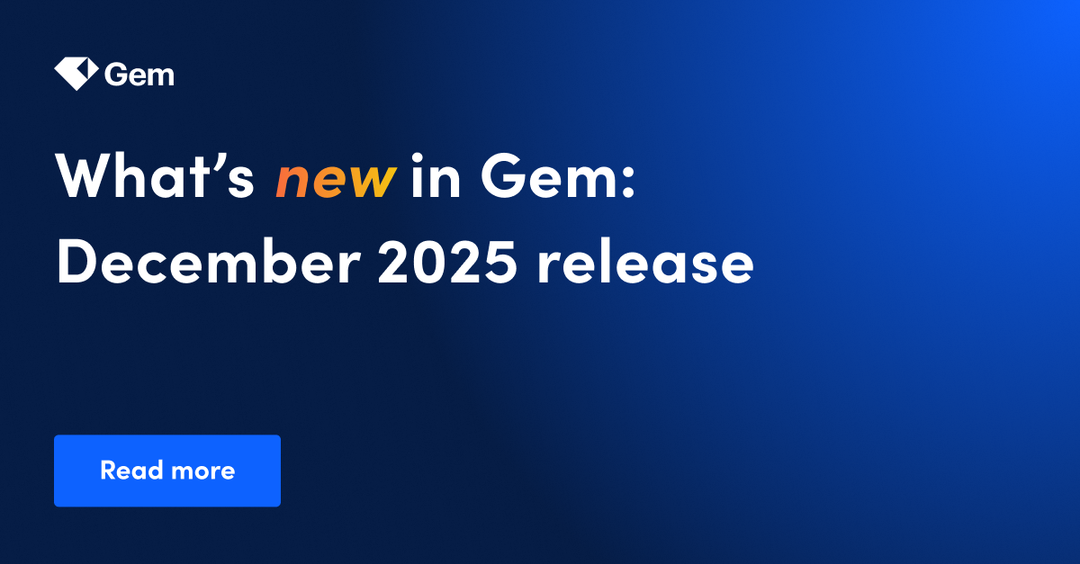 Gem’s December 2025 product updates