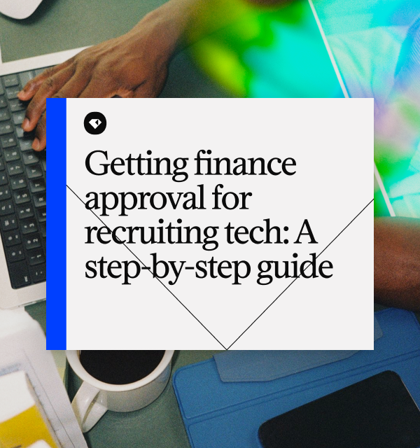Getting finance approval for recruiting tech: A step-by-step guide