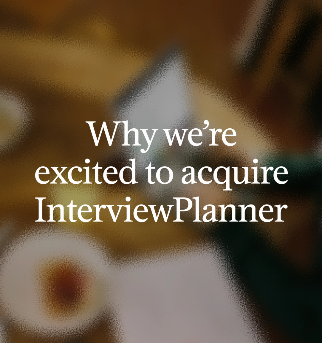 Why we’re excited to acquire InterviewPlanner: the intelligent scheduling platform