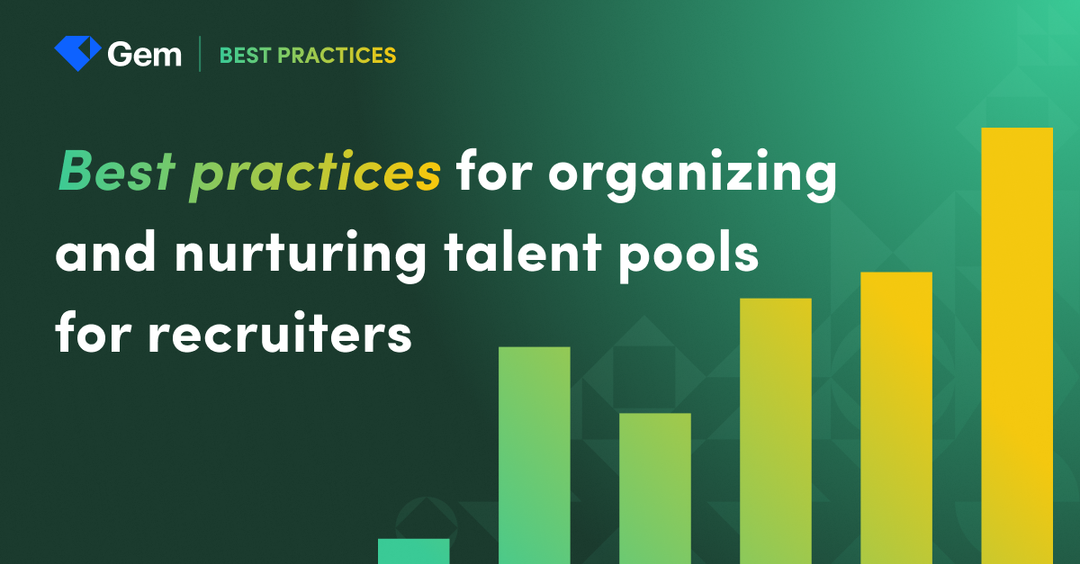 Best Practices for Organizing and Nurturing Talent Pools for Recruiters