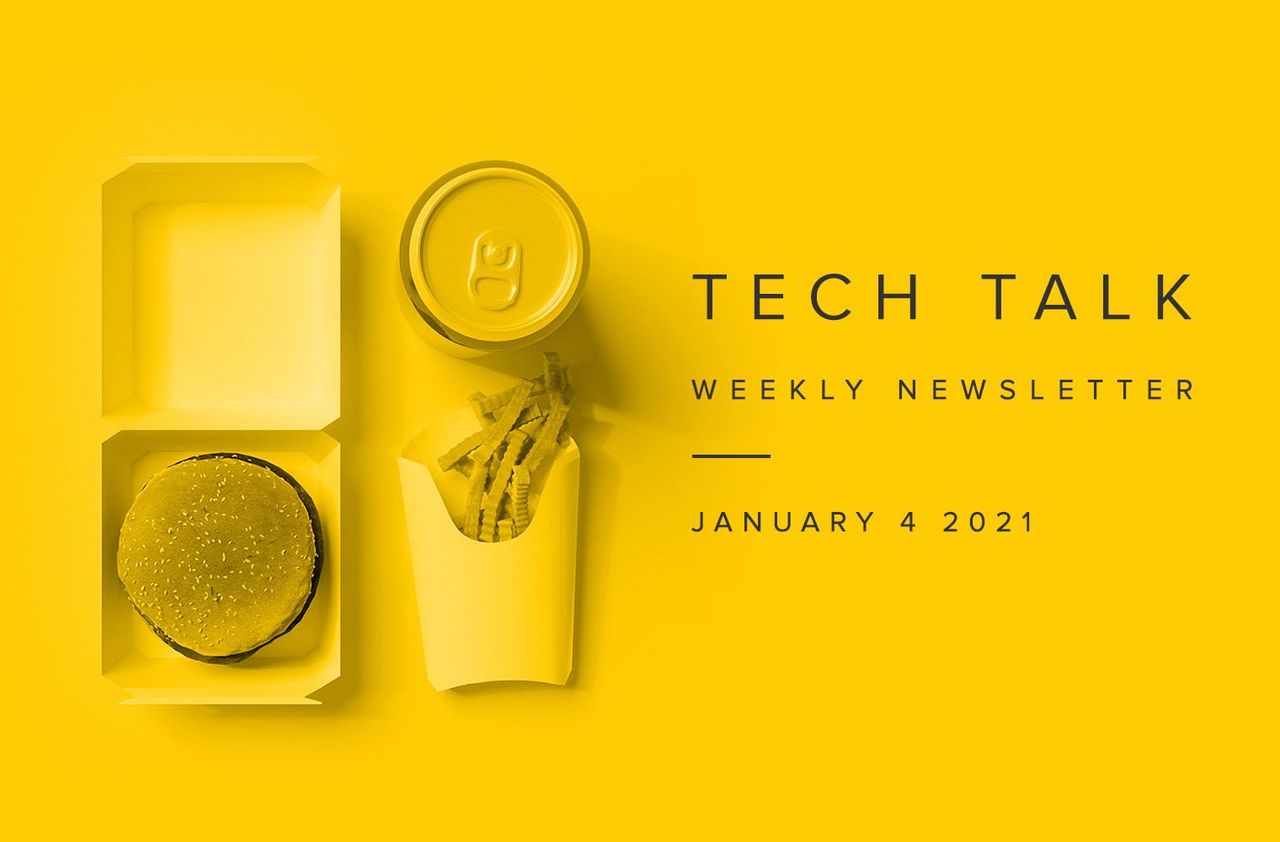 Tech Talk Weekly Newsletter: Monday, January 4, 2021