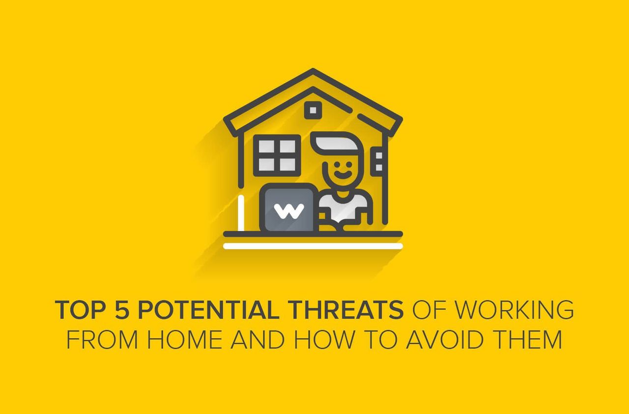 Top 5 Potential Threats of Working from Home and How to Avoid Them