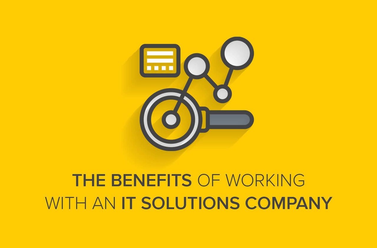 The Benefits of Working with an IT Solutions Company