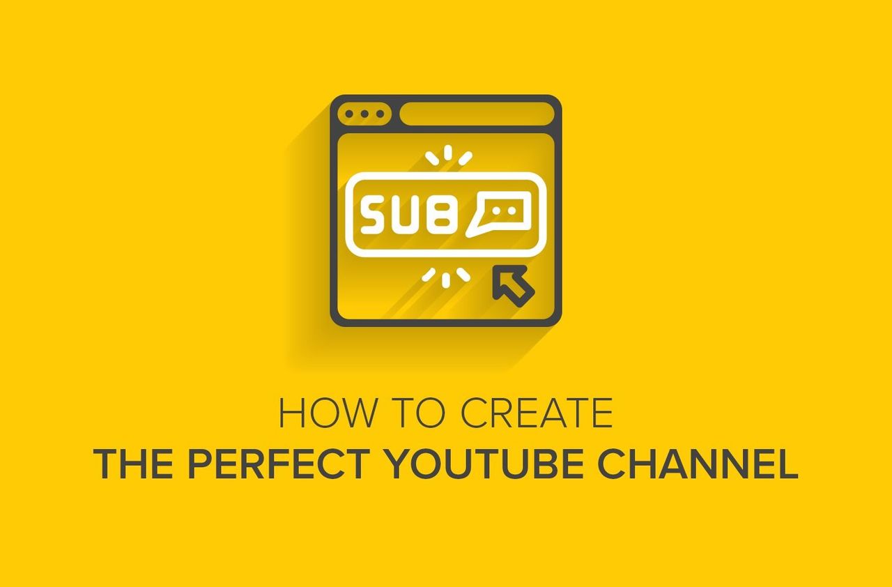 How to Create the Perfect YouTube Channel