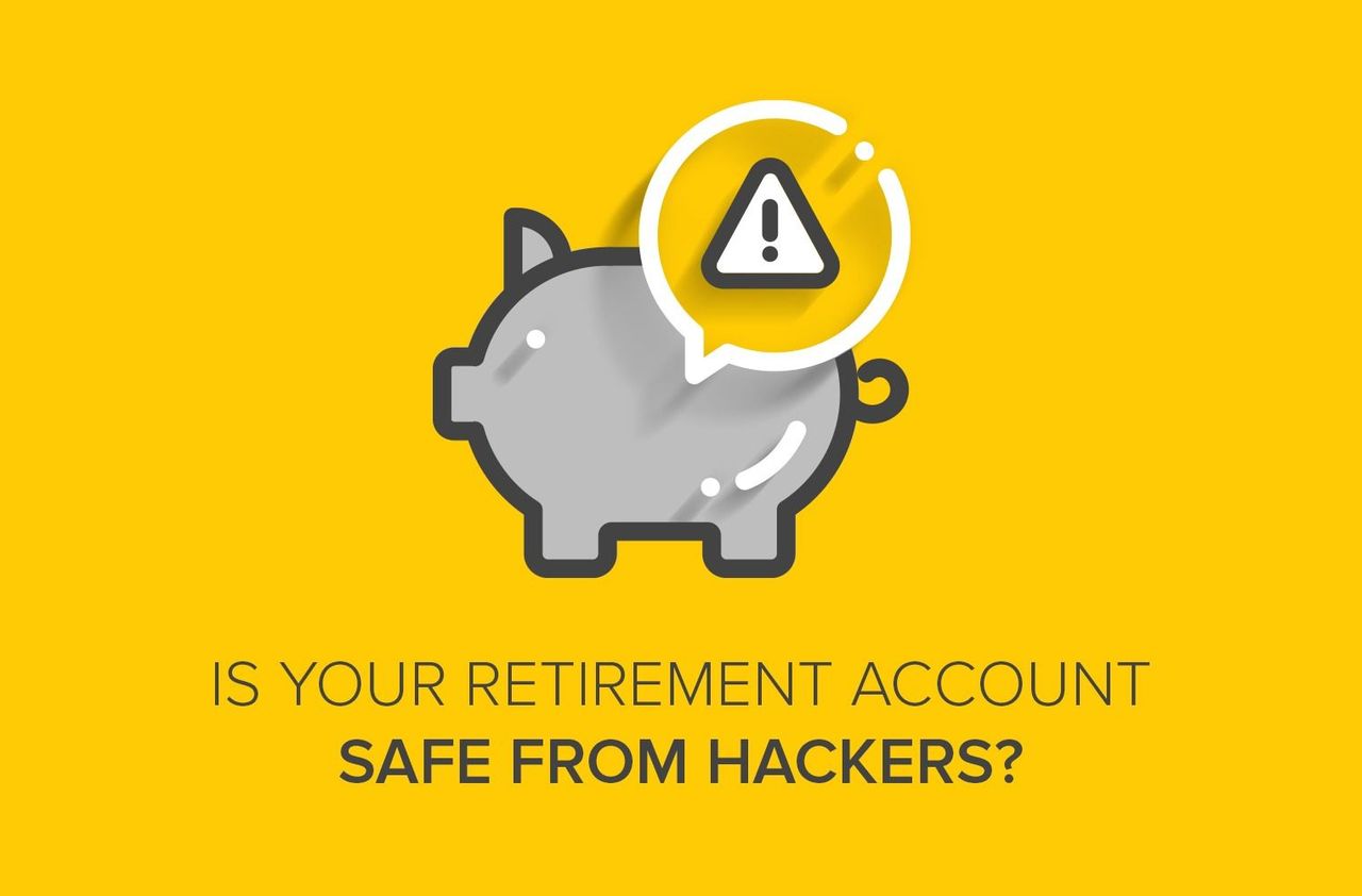 Is Your Retirement Account Safe from Hackers?