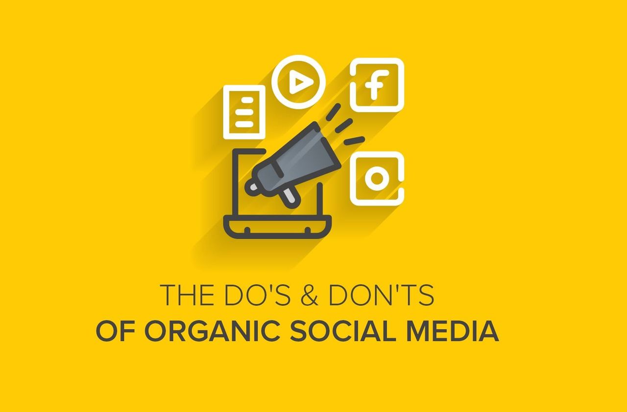 The Do's & Don'ts of Organic Social Media