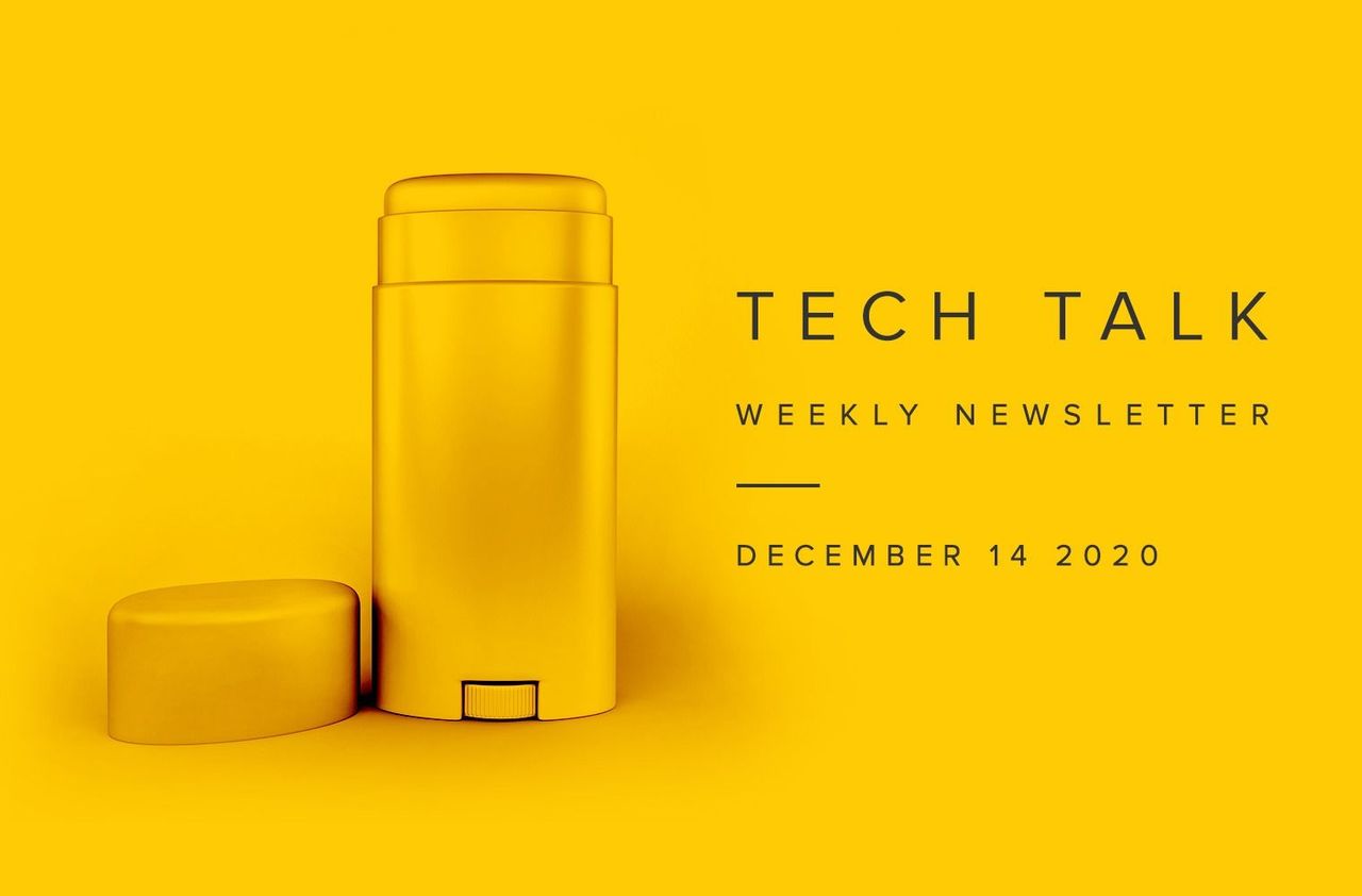 Tech Talk Weekly Newsletter: Monday, December 14, 2020