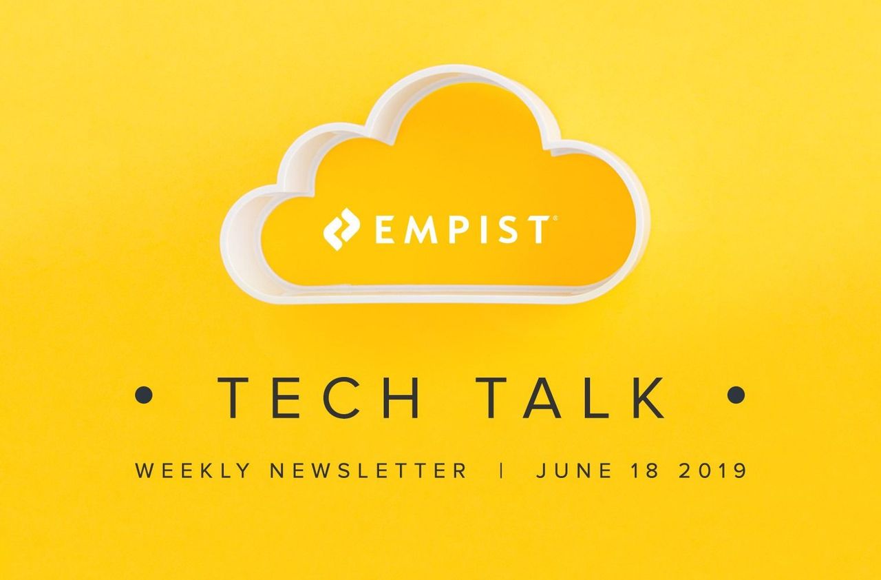 EMPIST Tech Talk Weekly Newsletter: Tuesday, June 18, 2019