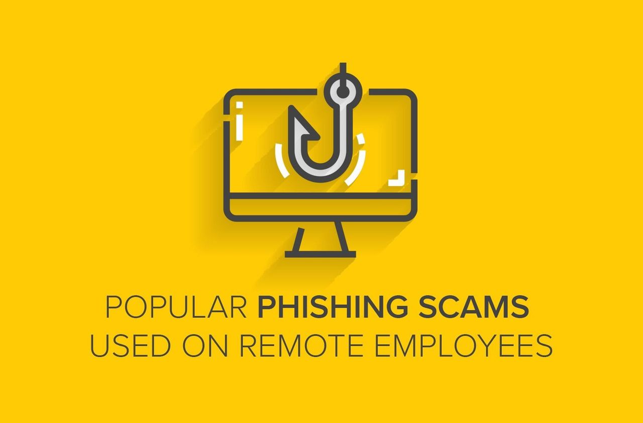 Popular Phishing Scams Used on Remote Employees