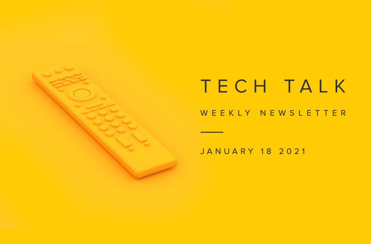 Tech Talk Weekly Newsletter: Monday, January 18, 2021