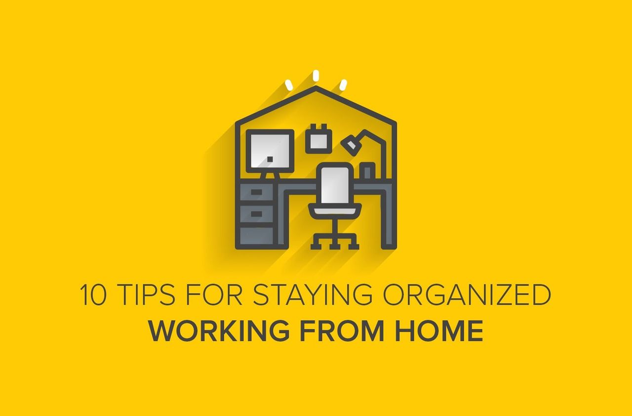 10 Tips for Staying Organized Working from Home