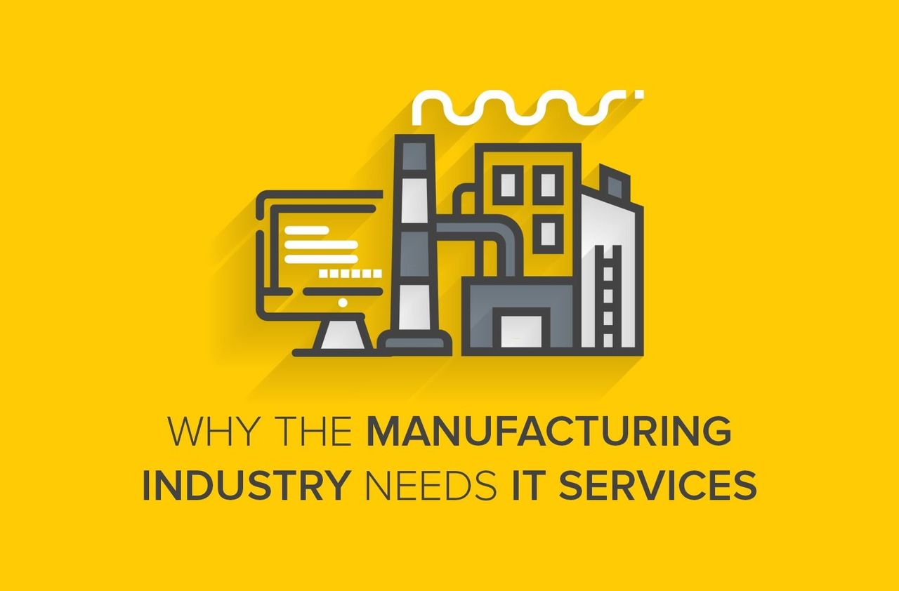 Why the Manufacturing Industry Needs IT Services