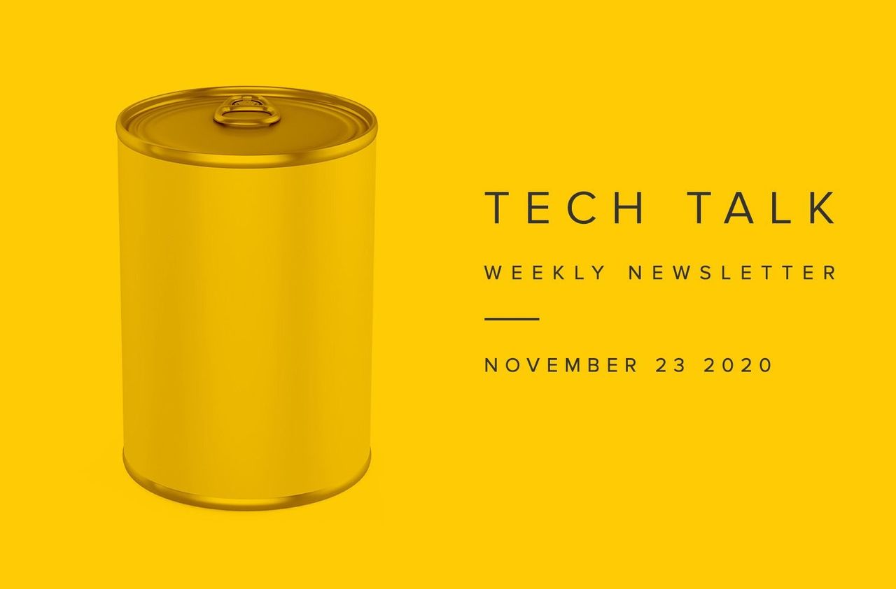 Tech Talk Weekly Newsletter: Monday, November 23, 2020