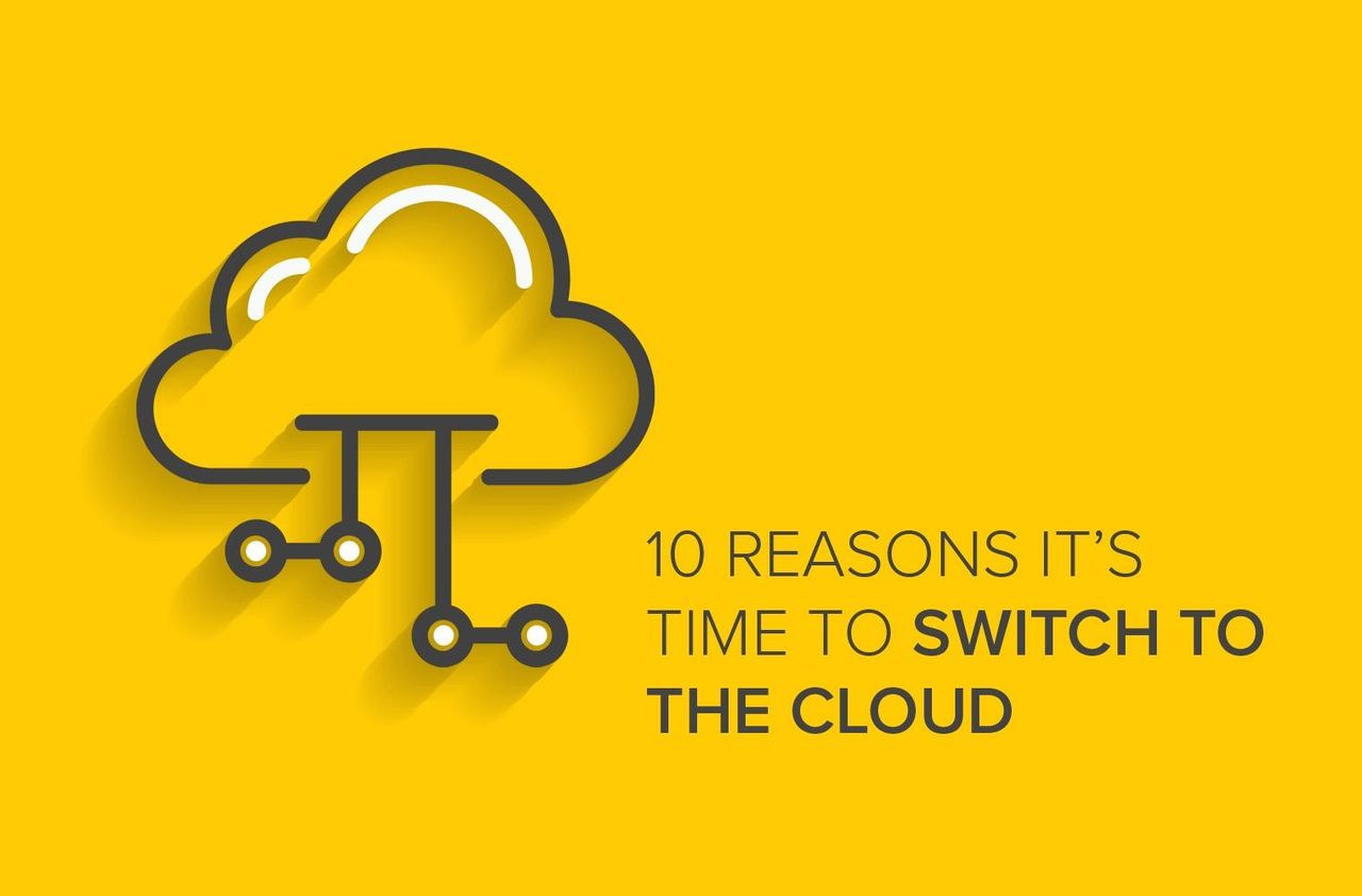 10 Reasons It's Time to Switch to the Cloud