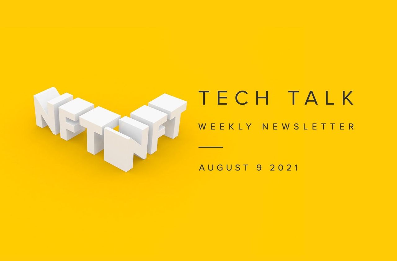 Tech Talk Weekly Newsletter: Monday, August 9, 2021