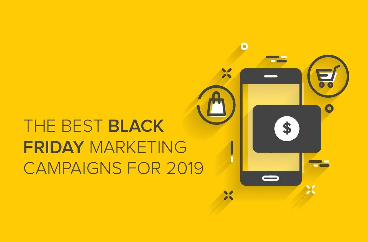 The Best Black Friday Marketing Campaigns for 2019