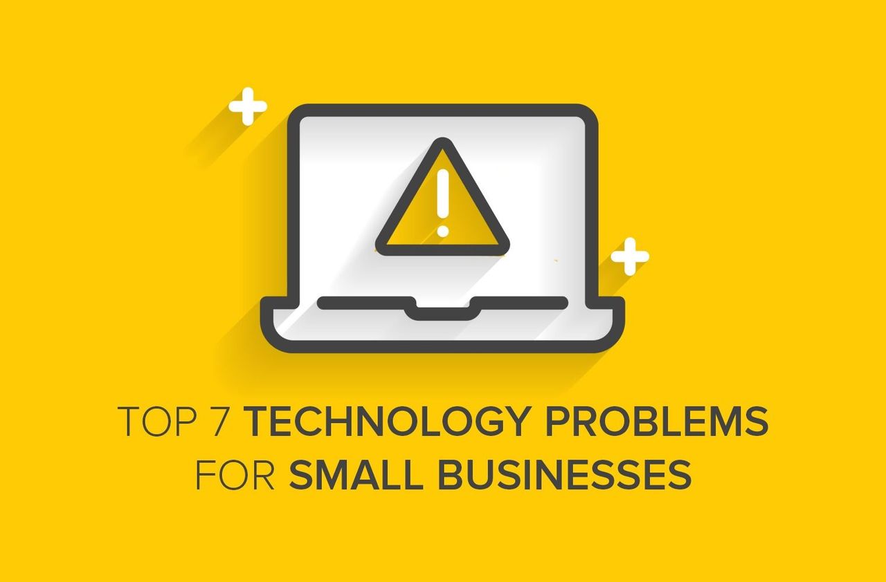 Top 7 Technology Problems for Small Businesses