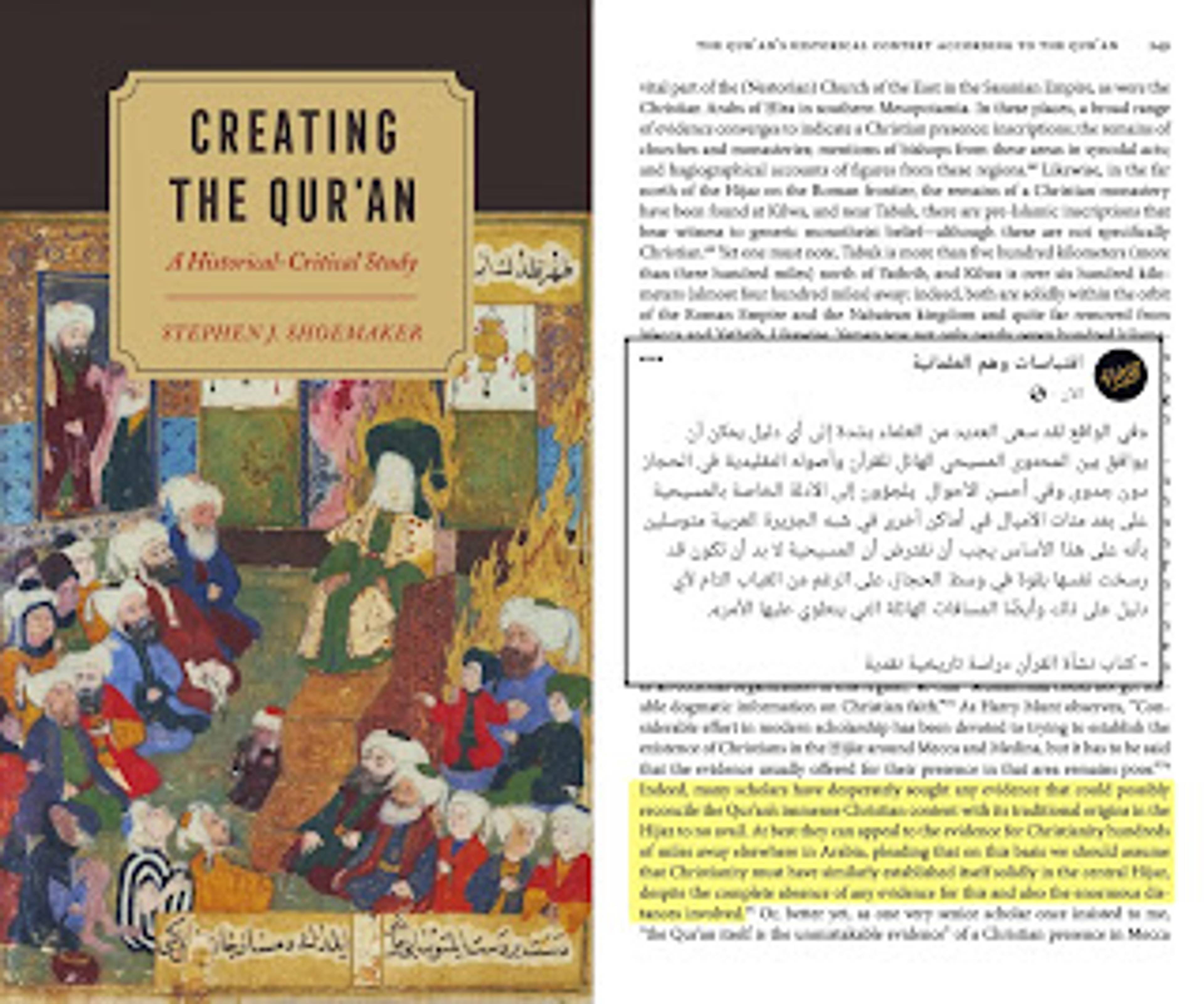 «في الواقع لقد سعى العديد من العلماء بشدة إلى أي دليل يمكن أن يوافق بين المحتوى المسيحي الهائل للقرآن وأصوله التقليدية في الحجاز دون جدوى وفي أحسن الأحوال  يلجؤون إلى الأدلة الخاصة بالمسيحية على بعد مئات الأميال في أماكن أخرى في شبه الجزيرة العربية متوسلين بأنه على هذا الأساس يجب أن نفترض أن المسيحية لا بد أن تكون قد رسخت نفسها بقوة في وسط الحجاز، على الرغم من الغياب التام لأي دليل على ذلك وأيضًا المسافات الهائلة التي ينطوي عليها الأمر».