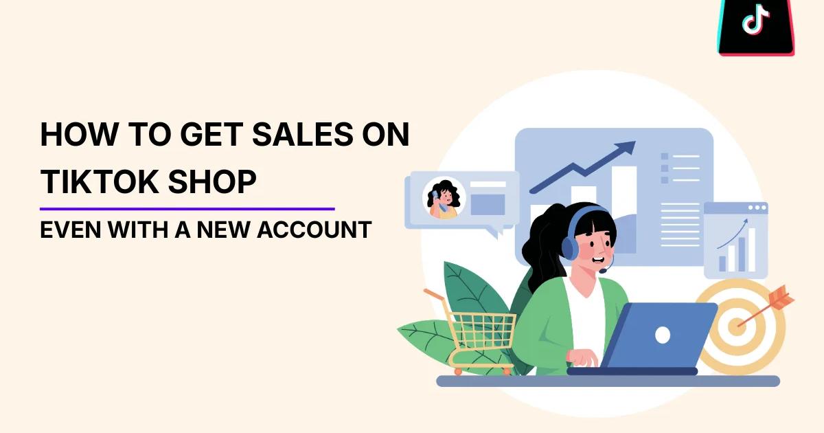 How to Get Sales on TikTok Shop (Even With a New Account) - Cruva