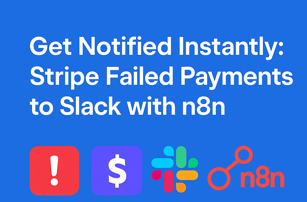 Get Notified Instantly: Stripe Failed Payments to Slack with n8n