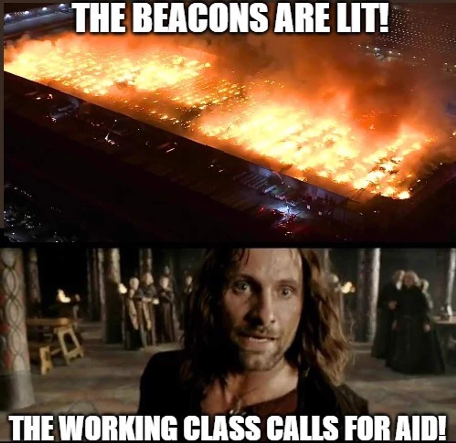 The beacons have been lit, the working class calls for aid!