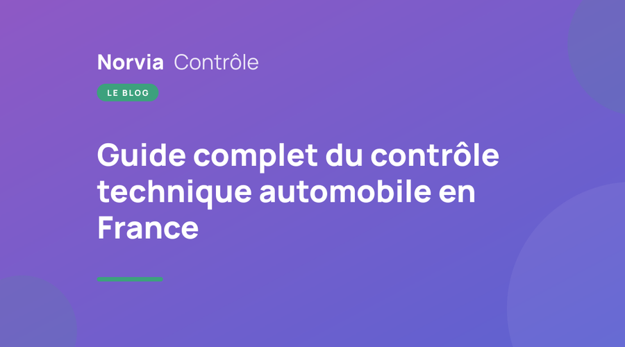 Guide complet du contrôle technique automobile en France