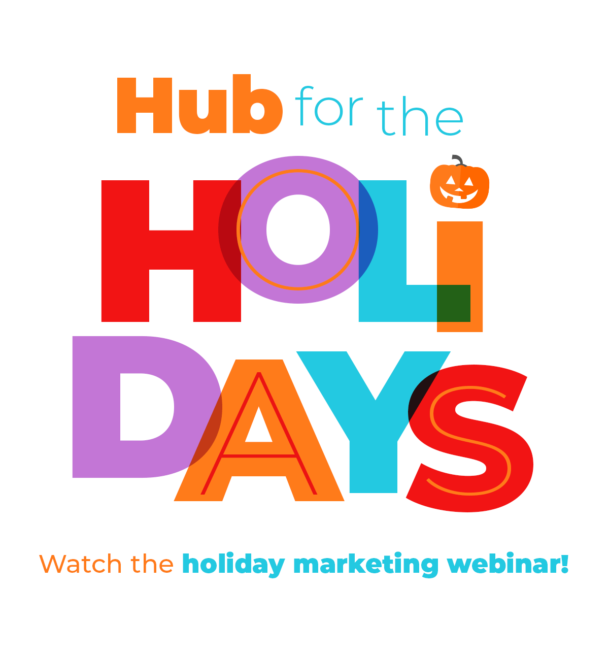 Decorative text saying Hub for the Holidays along with a GIF with a pumpkin, thanksgiving hat and present