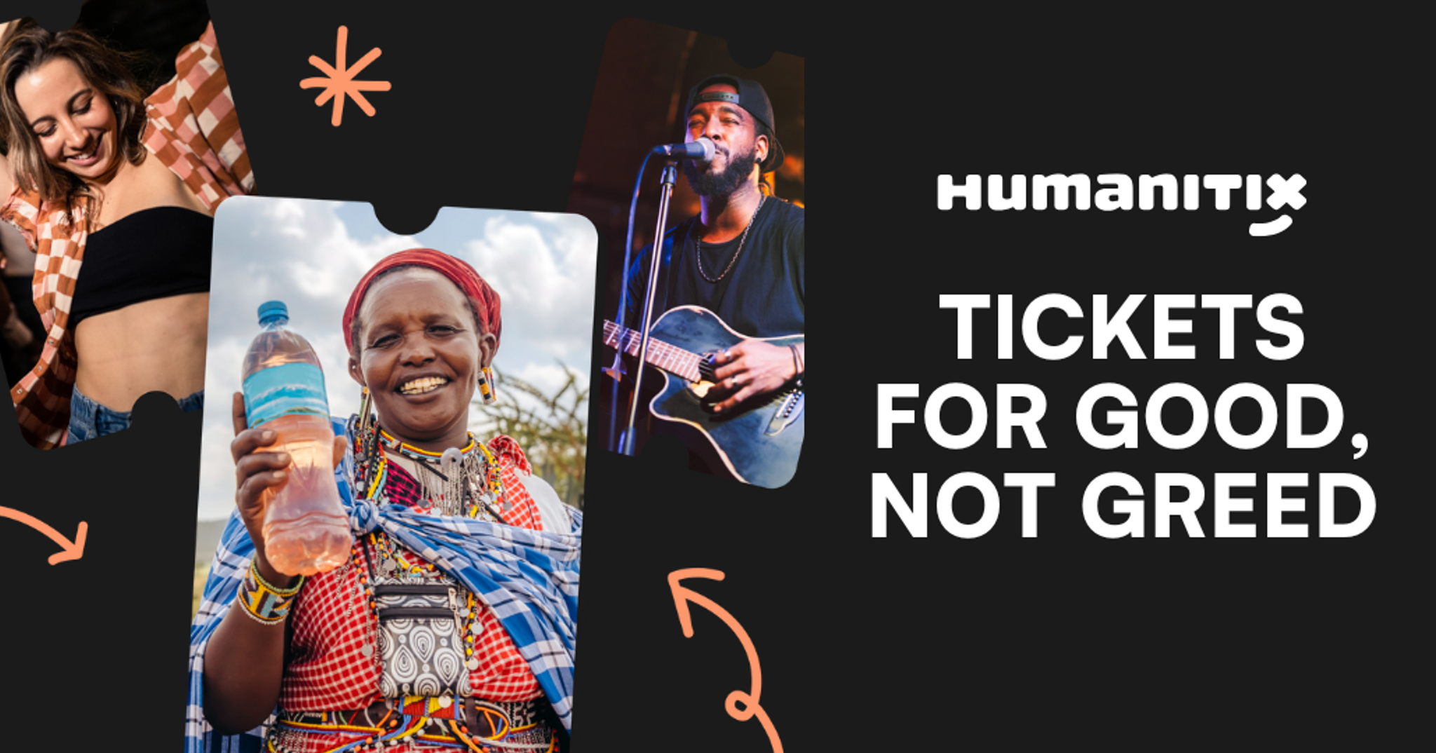 The Humanitix logo with the words Tickets for good, not greed on a black background, next to photos from people at events, and a woman holding a bottle of clean water