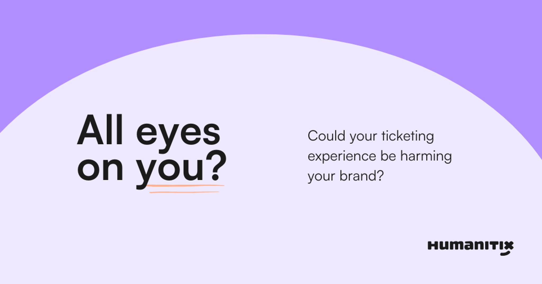 A purple images with the words All eyes on you? Could your ticketing experience be harming your brand?