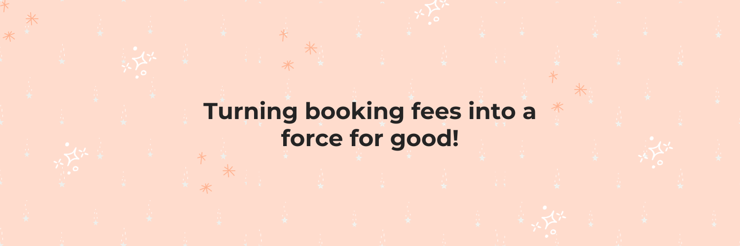 black text on peach patterned back ground with the words "turning booking fees into a force for good"