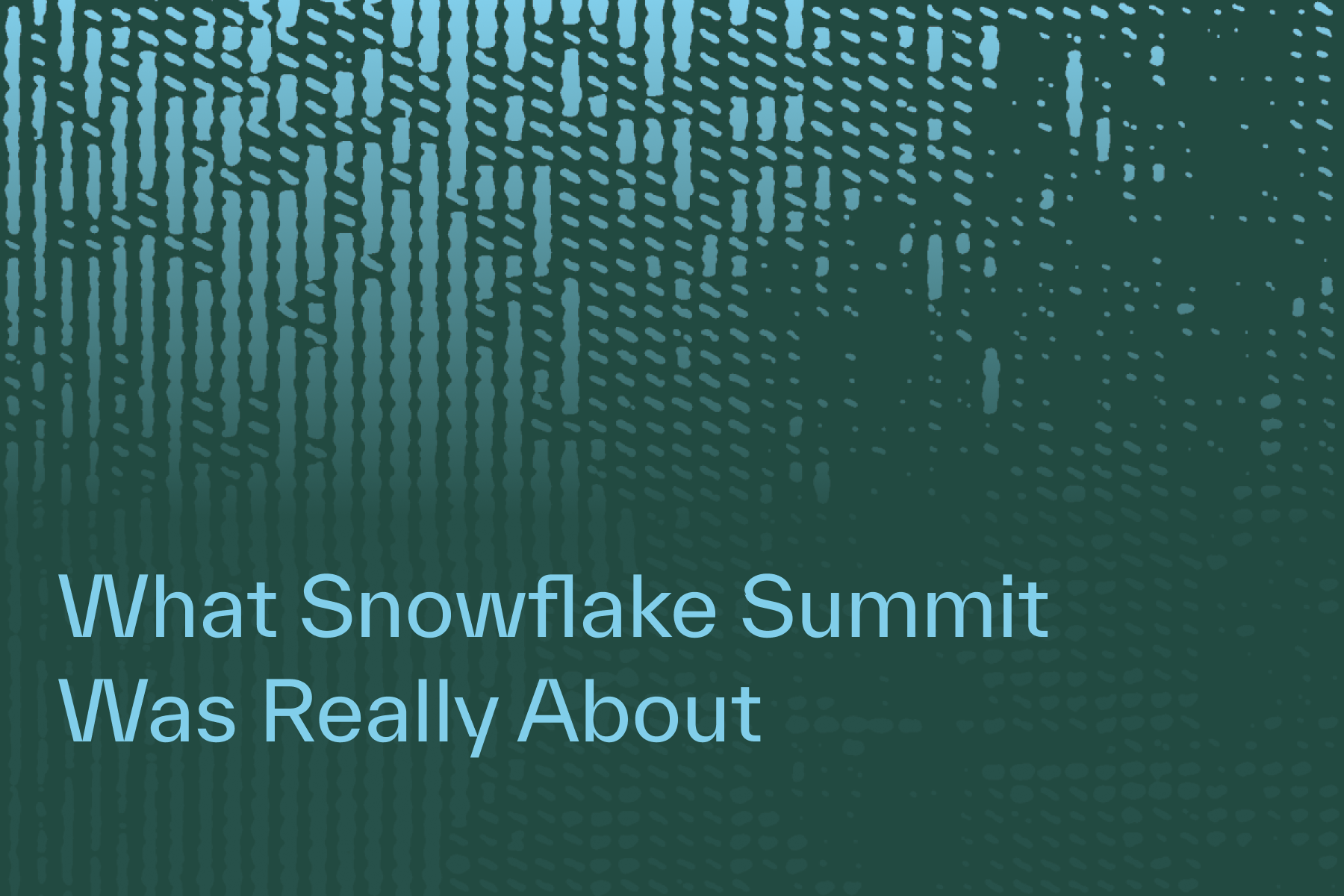 What Snowflake Summit Was Really About