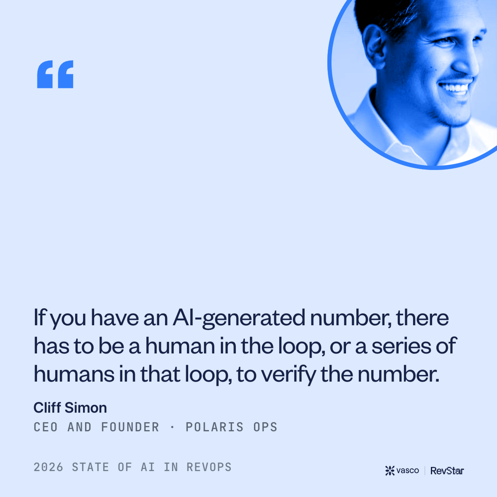 [Cliff Simon, CEO and Founder, Polaris Ops: "If you have an AI-generated number, there has to be a human in the loop, or a series of humans in that loop, to verify the number."]