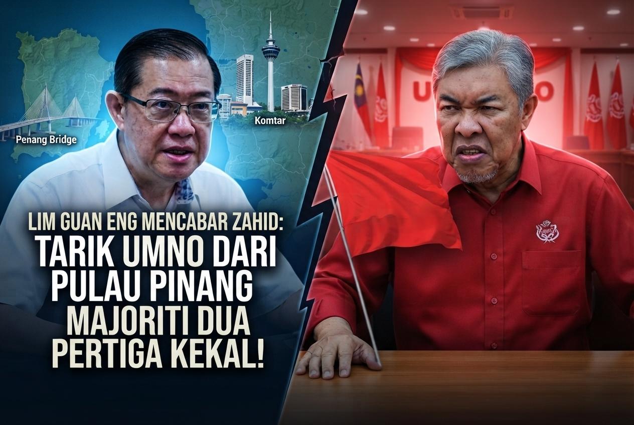 Lim Guan Eng Cabar Zahid: Tarik UMNO Dari Pulau Pinang, Majoriti Dua Pertiga Kekal