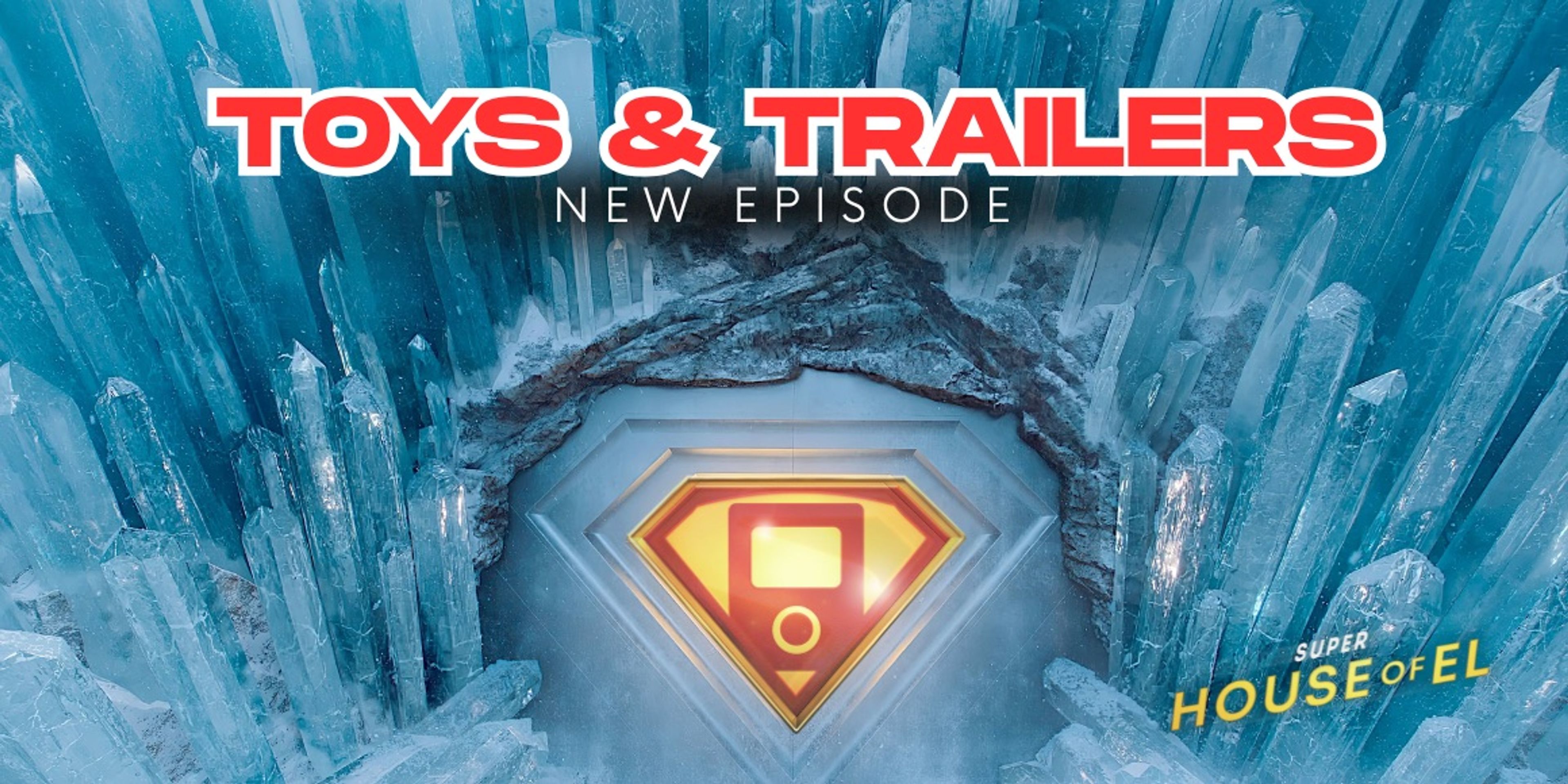 a poster for toys and trailers new episode super house of el .