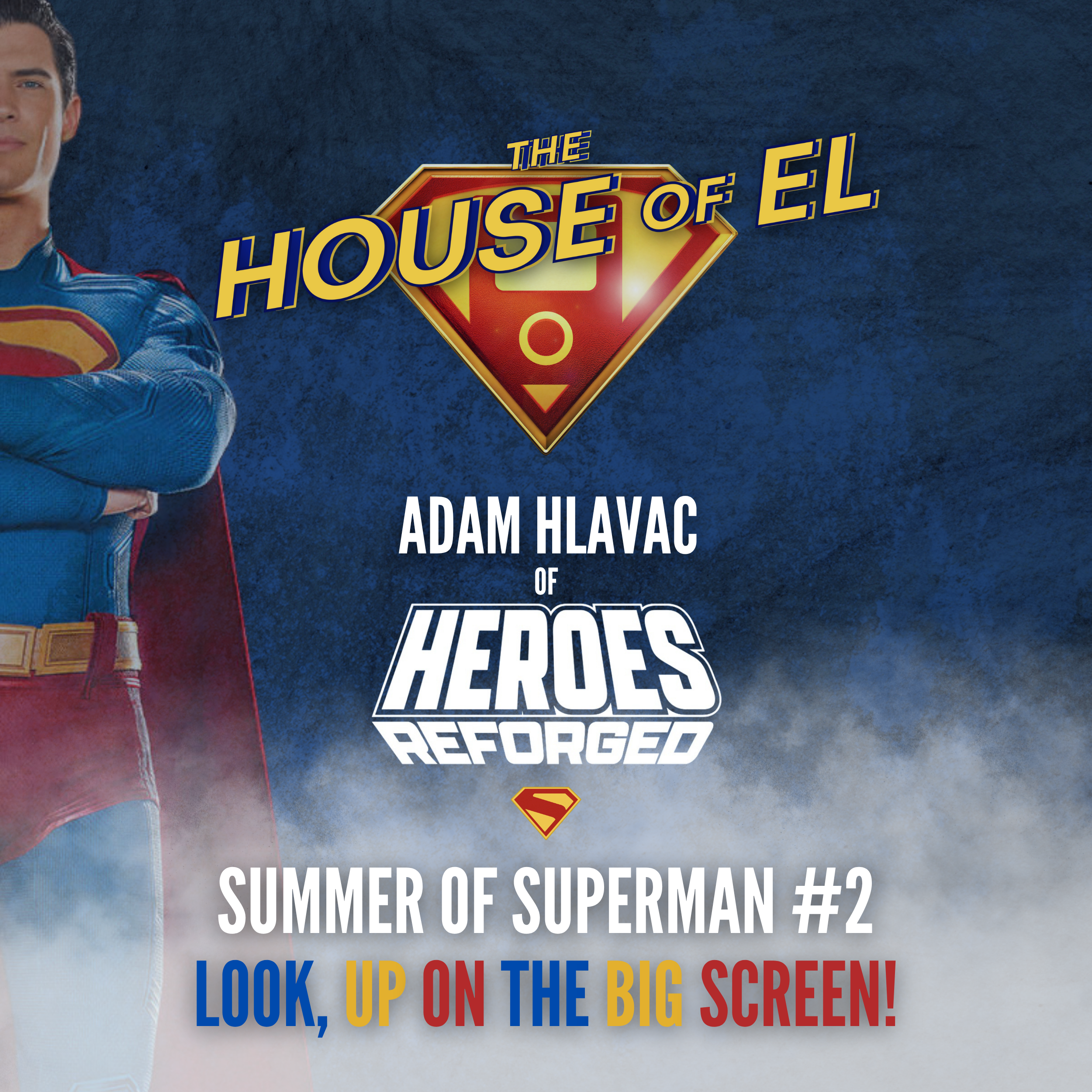 Summer of Superman - Look, Up on the Big Screen feat. Adam Hlavac of Heroes Reforged
