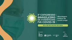3º CONGRESSO BRASILEIRO DE EVIDÊNCIAS NA COVID-19 - ABORDAGEM DA PRÁTICA DA COVID LONGA / 2º DIA