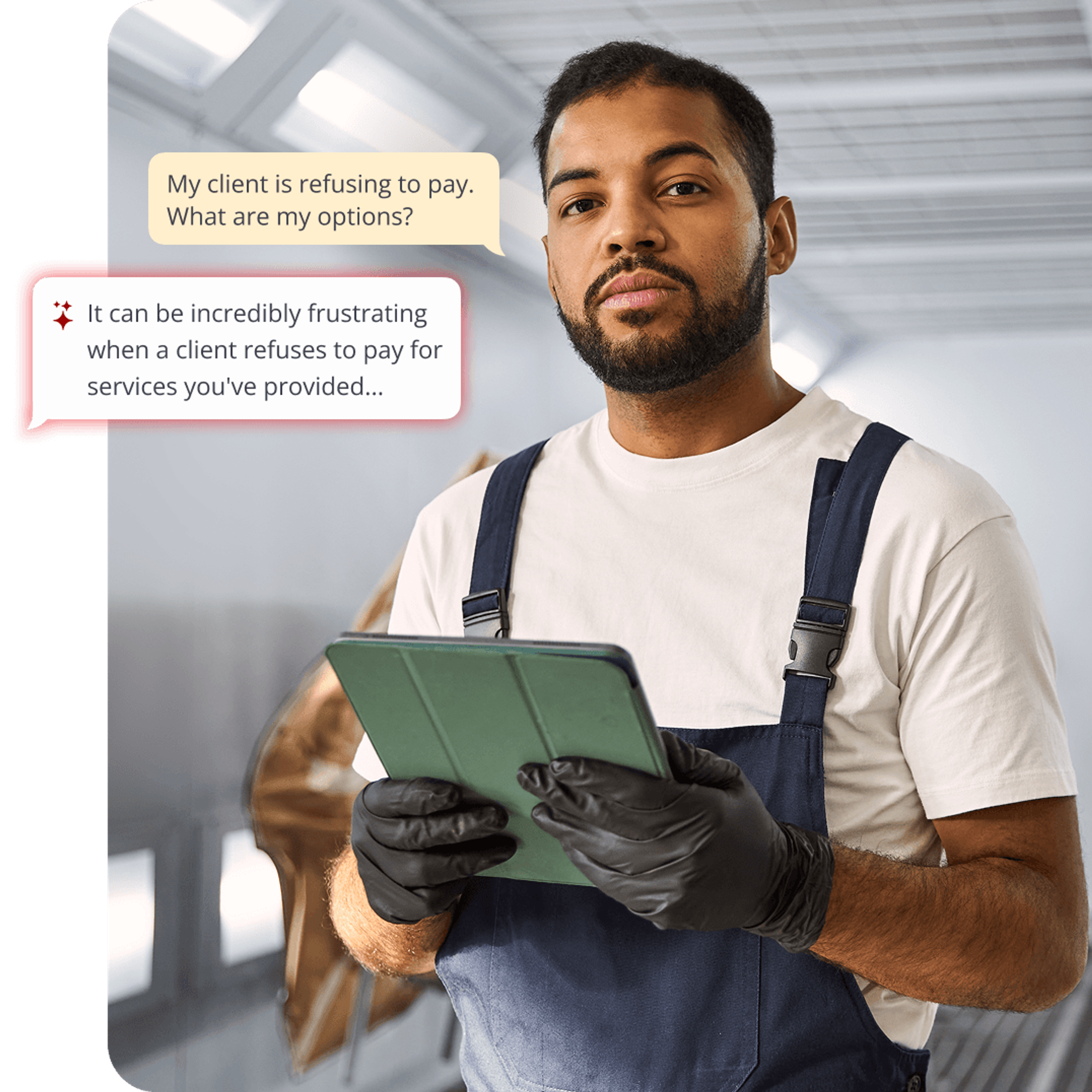 A man in work overalls and gloves holds a tablet, with text bubbles showing him asking for advice on a client refusing to pay.