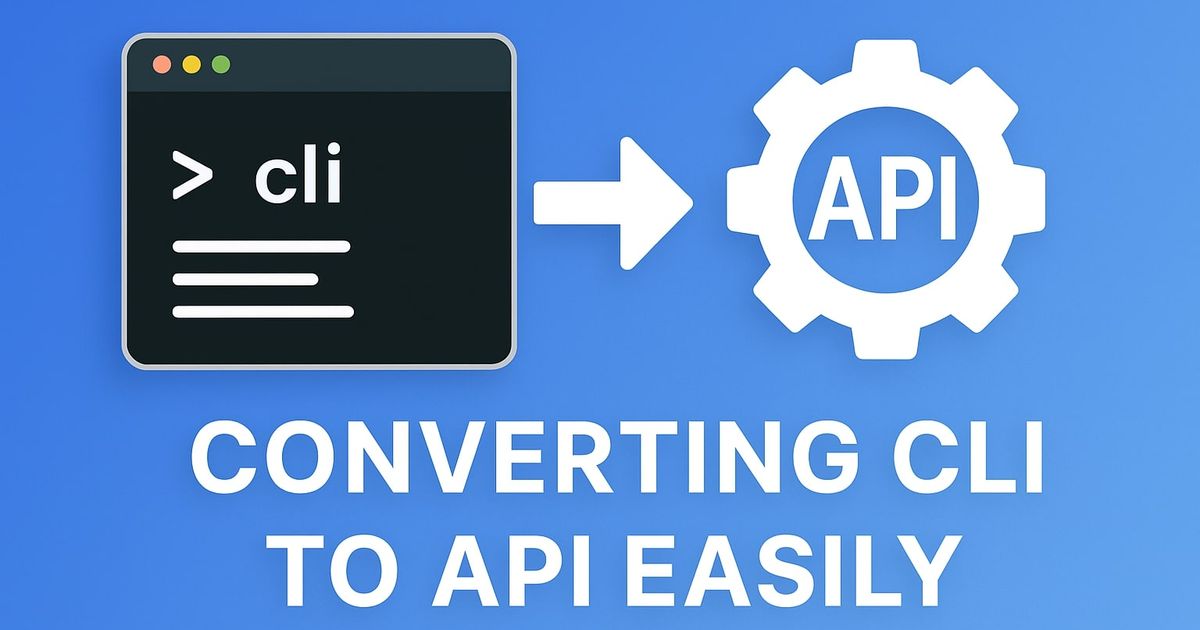 How to Convert Your CLI Tool to a Production API with Zero Code Changes ...